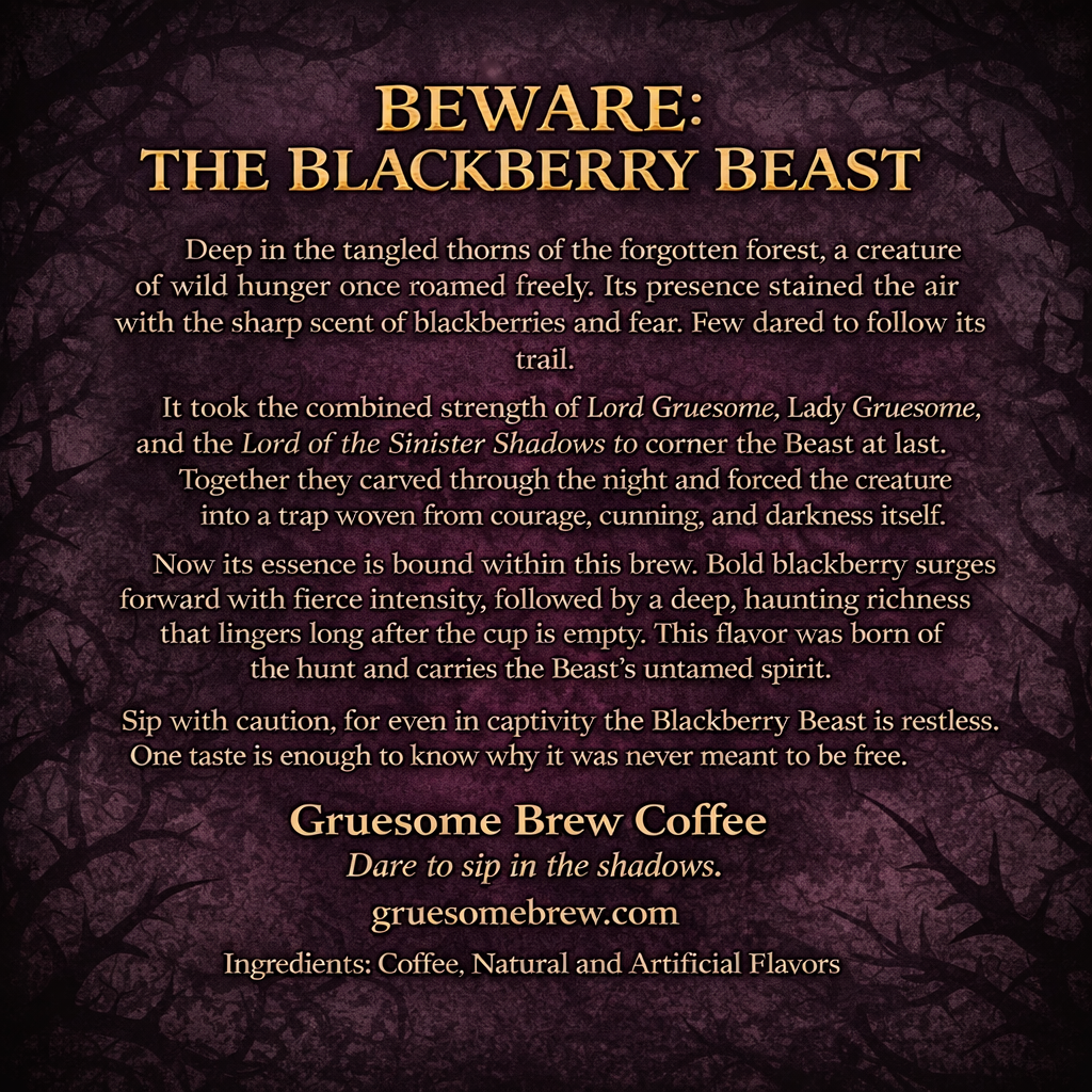 Beware: The Blackberry Beast - Blackberry Coffee