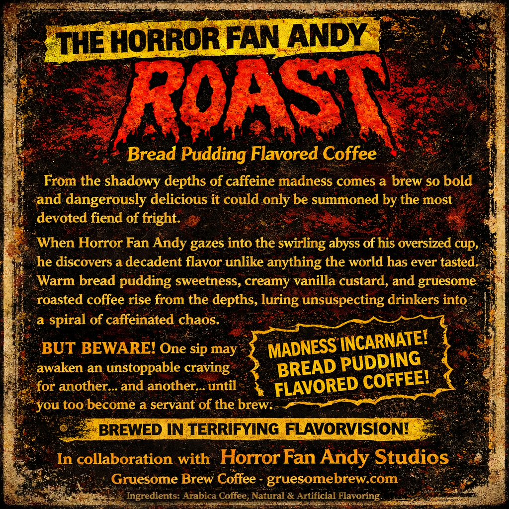 Horror Fan Andy Roast - Bread Pudding Flavored Coffee