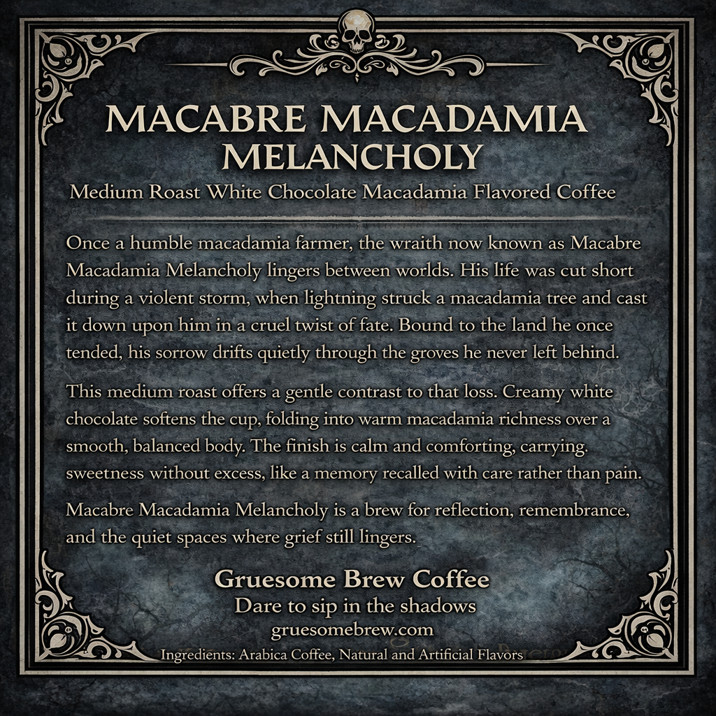 Macabre Macadamia Melancholy - White Chocolate Macadamia Nut
