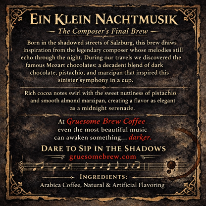 Ein Klein Nachtmusik- Dark Chocolate Pistachio flavored coffee